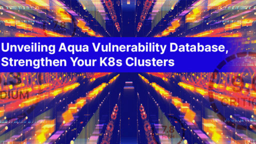 Aqua脆弱性データベース(AVD)を公開：Kubernetesクラスタを強化 #aqua #コンテナ #セキュリティ #脆弱性管理 #kubernetes #k8s #脆弱性データベース #AVD