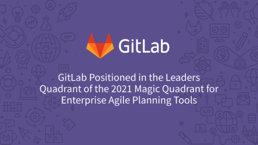 GitLab、ガートナーの2021年「エンタープライズアジャイルプランニングツール部門のマジック・クアドラント」でリーダーの1社として評価　#GitLab #マジッククアドラント  #agile #アジャイル