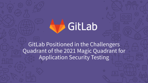 GitLab、ガートナーの2021年「アプリケーションセキュリティテスト部門のマジック・クアドラント」でチャレンジャーの1社として評価 #GitLab #マジッククアドラント #セキュリティ