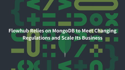 Flowhub、MongoDBを活用して法規制の頻繁な改定に対応し、ビジネスを拡大　#MongoDB #MongoDBAtlas #海外事例