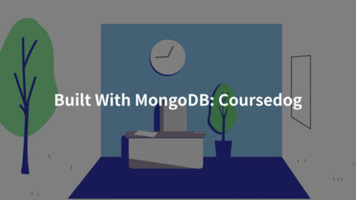 MongoDBの開発事例： Coursedog #MongoDB #開発事例 #海外事例
