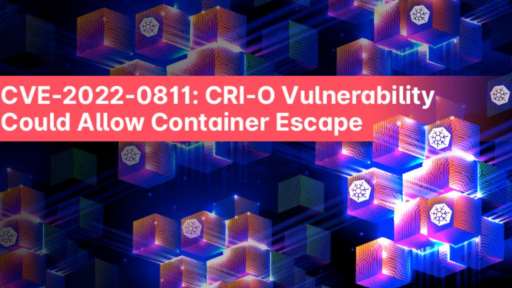 CVE-2022-0811：CRI-Oの脆弱性により、コンテナエスケープの可能性 #aqua  #セキュリティ #コンテナ #cve20220811 #crio #コンテナエスケープ #k8s