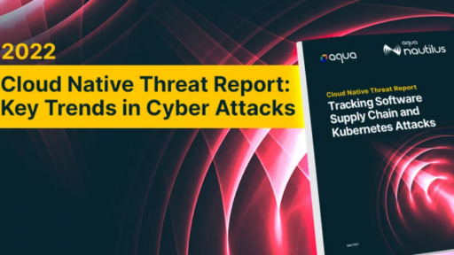 2022年クラウドネイティブ脅威レポート ：サイバー攻撃の主要トレンド #aqua #セキュリティ #コンテナ #レポート #クラウドネイティブ