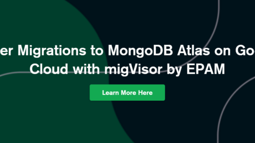 EPAMのmigVisorを活用しGoogle Cloud上のMongoDB Atlasへの移行を高速化 #MongoDB Atlas #migVisor #Google Cloud