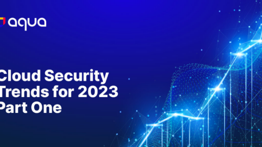 2023年のクラウドセキュリティの動向（前編） #aqua #セキュリティ #クラウドネイティブ #2023