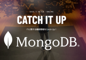 ◢◤2023年7月18日開催 ◢◤無料ウェビナー | Catch IT Up -MongoDB編-