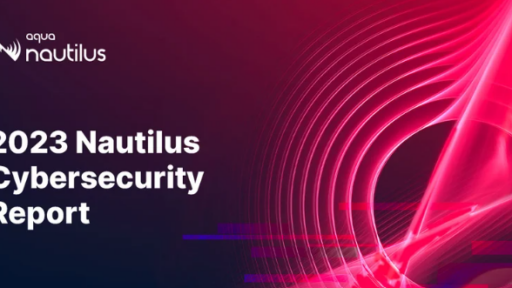 Team Nautilus サイバーセキュリティレポート2023 #aqua #セキュリティ #CNAPP #SSCS #CWPP #CSPM #レポート